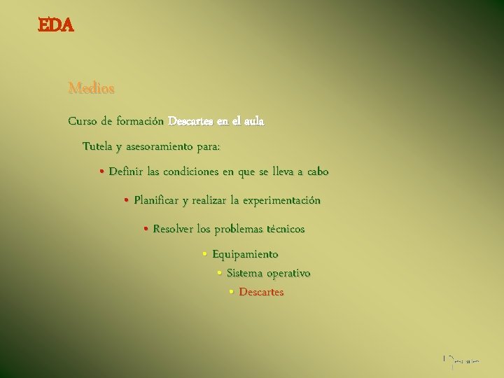 EDA Medios Curso de formación Descartes en el aula Tutela y asesoramiento para: •