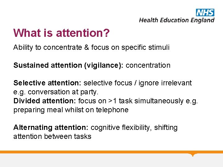 What is attention? Ability to concentrate & focus on specific stimuli Sustained attention (vigilance):