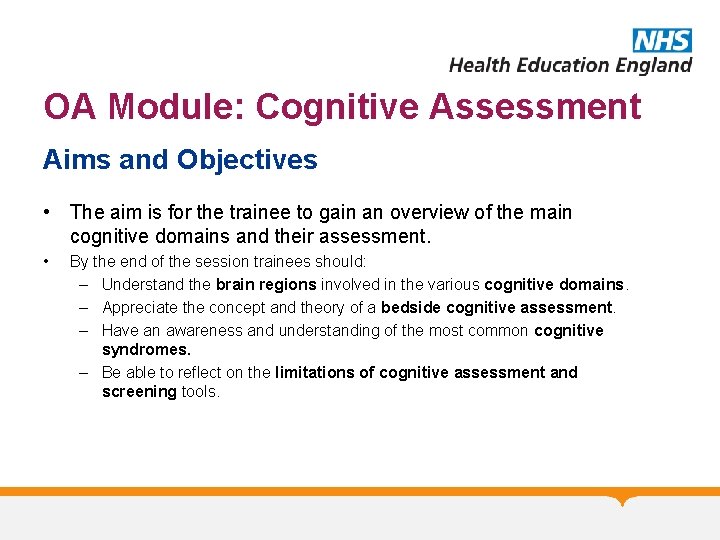 OA Module: Cognitive Assessment Aims and Objectives • The aim is for the trainee