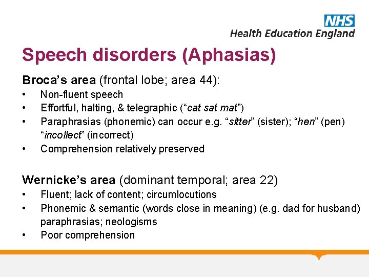 Speech disorders (Aphasias) Broca’s area (frontal lobe; area 44): • • Non-fluent speech Effortful,