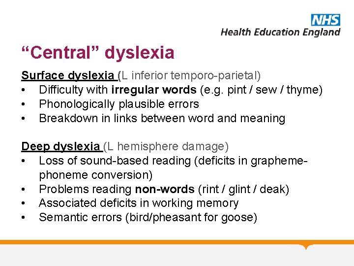 “Central” dyslexia Surface dyslexia (L inferior temporo-parietal) • Difficulty with irregular words (e. g.