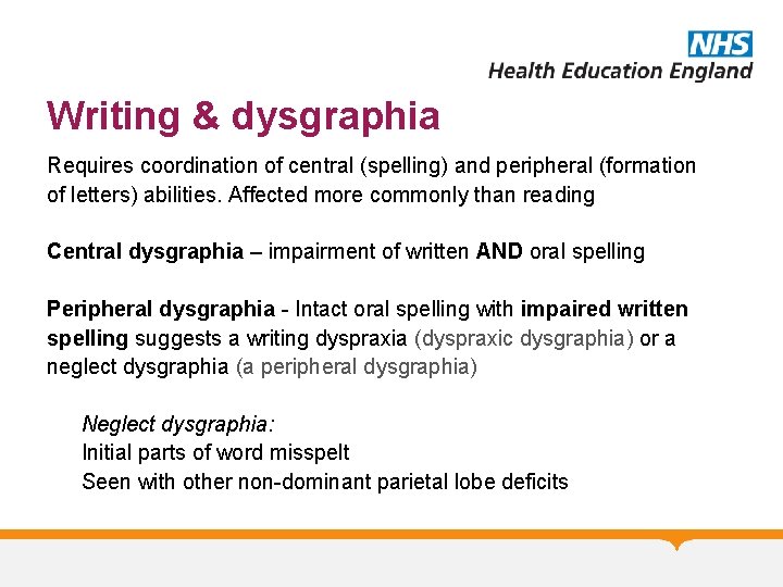 Writing & dysgraphia Requires coordination of central (spelling) and peripheral (formation of letters) abilities.