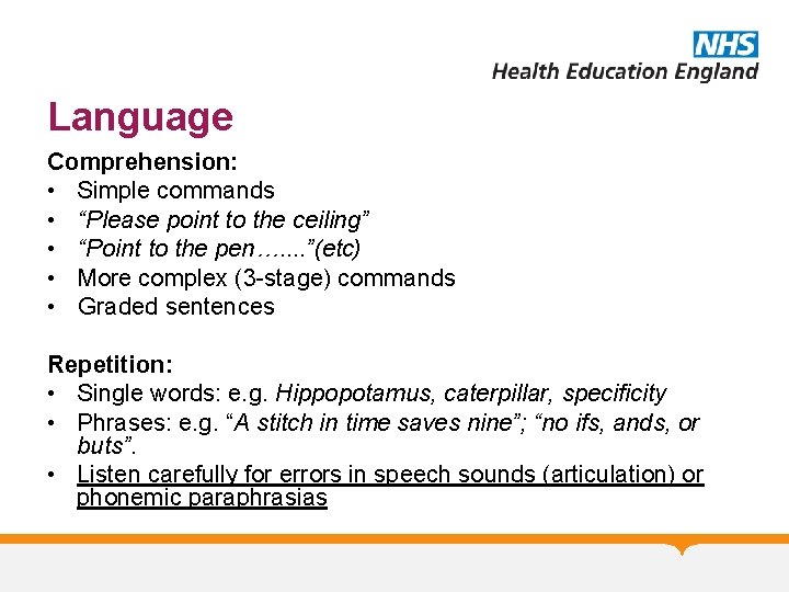 Language Comprehension: • Simple commands • “Please point to the ceiling” • “Point to