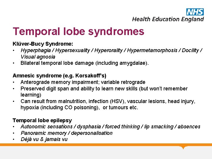 Temporal lobe syndromes Klüver-Bucy Syndrome: • Hyperphagia / Hypersexuality / Hyperorality / Hypermetamorphosis /