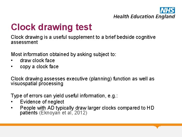 Clock drawing test Clock drawing is a useful supplement to a brief bedside cognitive
