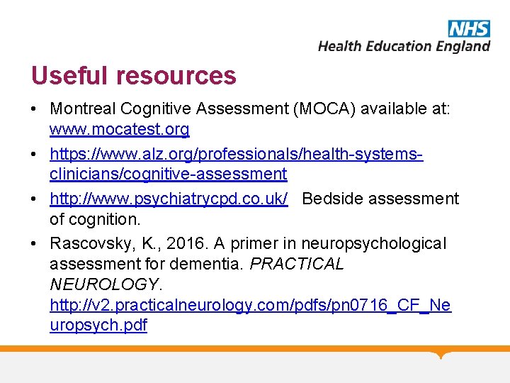 Useful resources • Montreal Cognitive Assessment (MOCA) available at: www. mocatest. org • https: