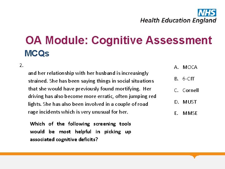 OA Module: Cognitive Assessment MCQs 2. and her relationship with her husband is increasingly