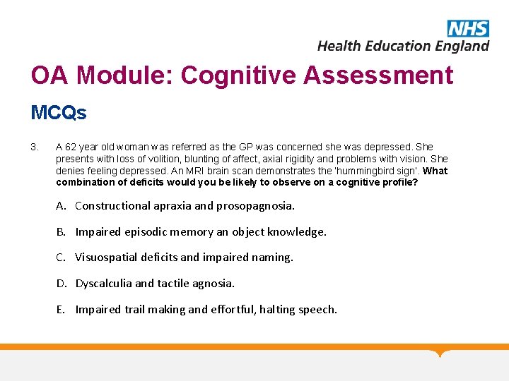 OA Module: Cognitive Assessment MCQs 3. A 62 year old woman was referred as
