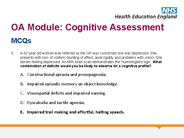 OA Module: Cognitive Assessment MCQs 3. A 62 year old woman was referred as