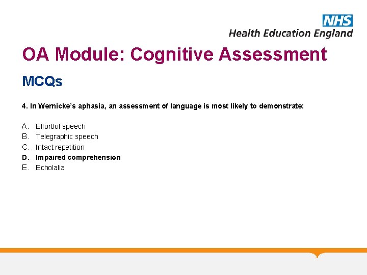 OA Module: Cognitive Assessment MCQs 4. In Wernicke’s aphasia, an assessment of language is