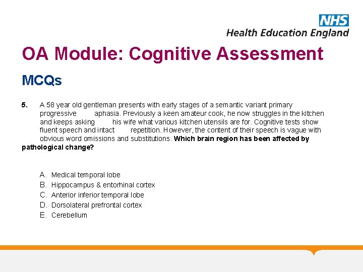 OA Module: Cognitive Assessment MCQs 5. A 58 year old gentleman presents with early