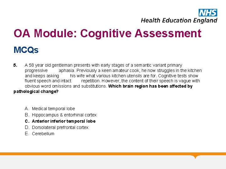 OA Module: Cognitive Assessment MCQs 5. A 58 year old gentleman presents with early