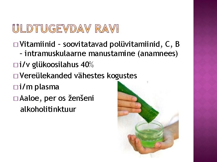 � Vitamiinid – soovitatavad polüvitamiinid, C, B – intramuskulaarne manustamine (anamnees) � i/v glükoosilahus