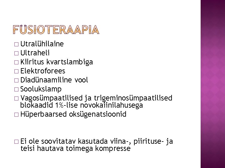 � Utralühilaine � Ultraheli � Kiiritus kvartslambiga � Elektroforees � Diadünaamiline vool � Soolukslamp