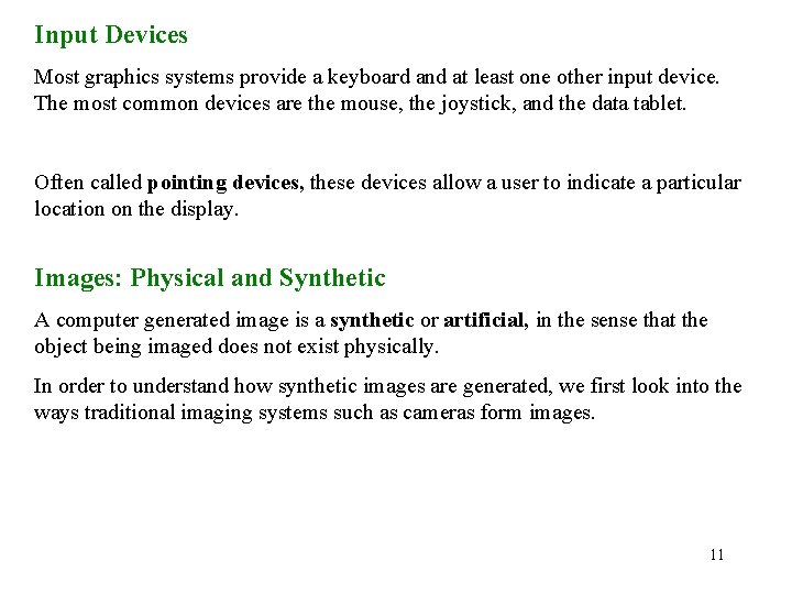 Input Devices Most graphics systems provide a keyboard and at least one other input