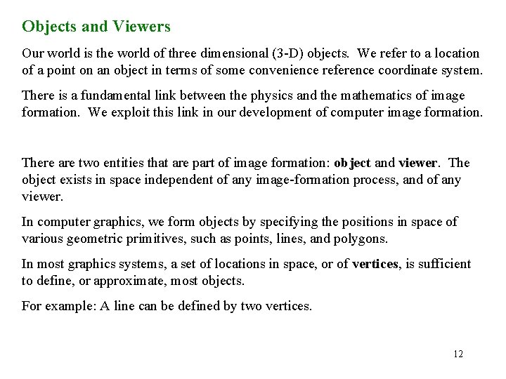 Objects and Viewers Our world is the world of three dimensional (3 -D) objects.