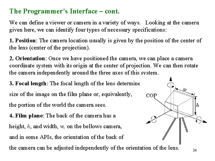 The Programmer’s Interface – cont. We can define a viewer or camera in a