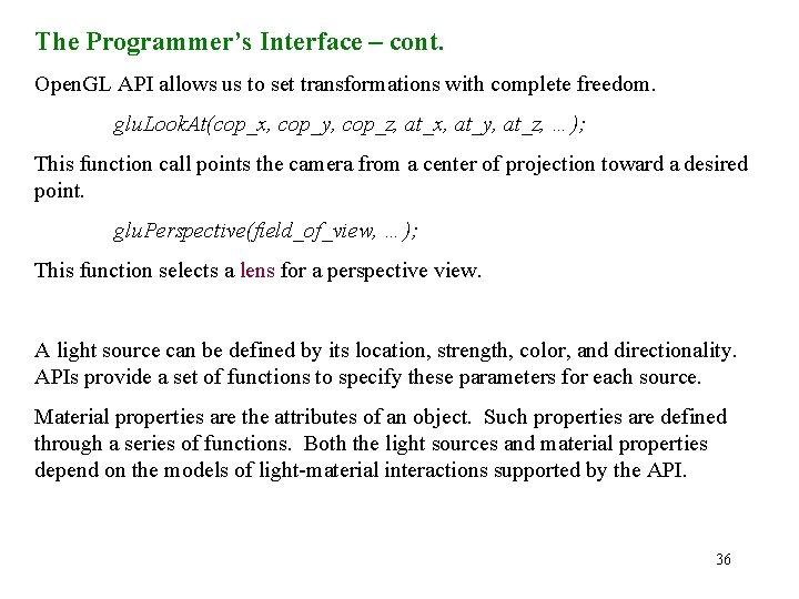 The Programmer’s Interface – cont. Open. GL API allows us to set transformations with
