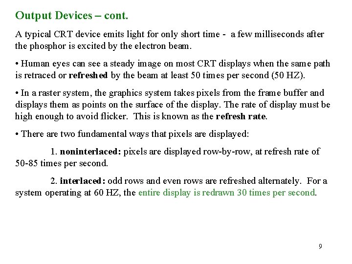 Output Devices – cont. A typical CRT device emits light for only short time