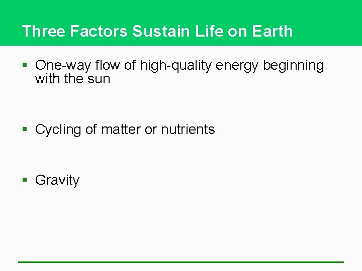 Three Factors Sustain Life on Earth § One-way flow of high-quality energy beginning with