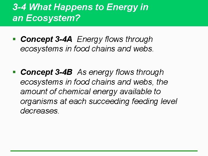 3 -4 What Happens to Energy in an Ecosystem? § Concept 3 -4 A