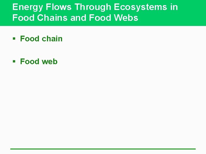 Energy Flows Through Ecosystems in Food Chains and Food Webs § Food chain §