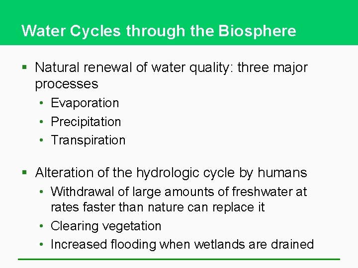 Water Cycles through the Biosphere § Natural renewal of water quality: three major processes