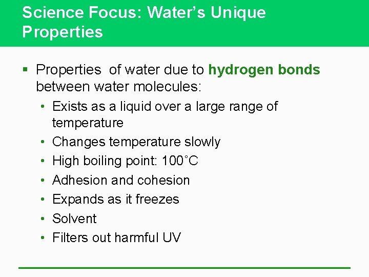Science Focus: Water’s Unique Properties § Properties of water due to hydrogen bonds between