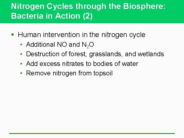 Nitrogen Cycles through the Biosphere: Bacteria in Action (2) § Human intervention in the