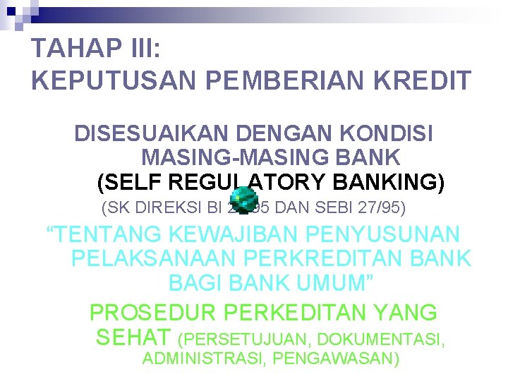 TAHAP III: KEPUTUSAN PEMBERIAN KREDIT DISESUAIKAN DENGAN KONDISI MASING-MASING BANK (SELF REGULATORY BANKING) (SK