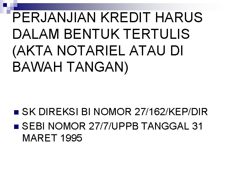 PERJANJIAN KREDIT HARUS DALAM BENTUK TERTULIS (AKTA NOTARIEL ATAU DI BAWAH TANGAN) SK DIREKSI