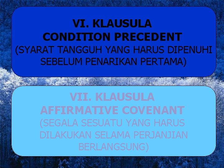 VI. KLAUSULA CONDITION PRECEDENT (SYARAT TANGGUH YANG HARUS DIPENUHI SEBELUM PENARIKAN PERTAMA) VII. KLAUSULA