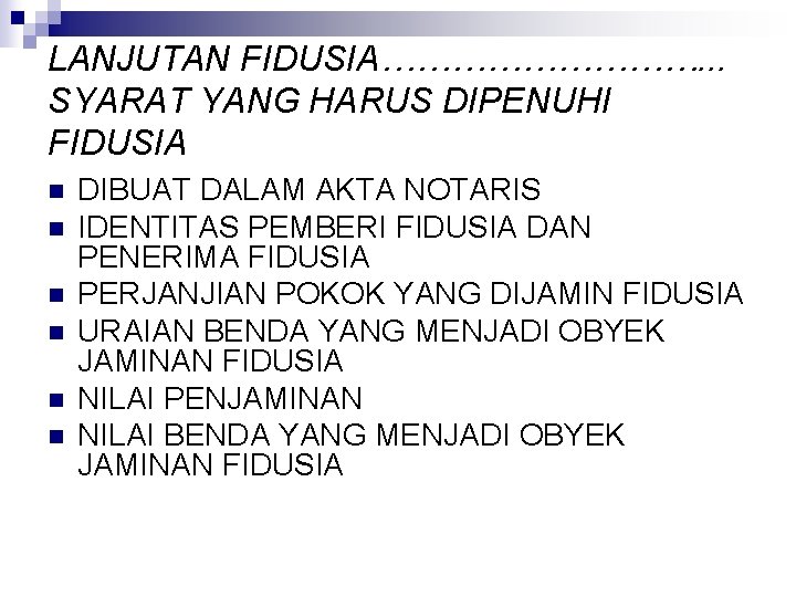 LANJUTAN FIDUSIA……………. . . SYARAT YANG HARUS DIPENUHI FIDUSIA n n n DIBUAT DALAM