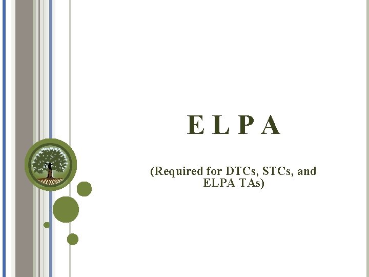 ELPA (Required for DTCs, STCs, and ELPA TAs) 