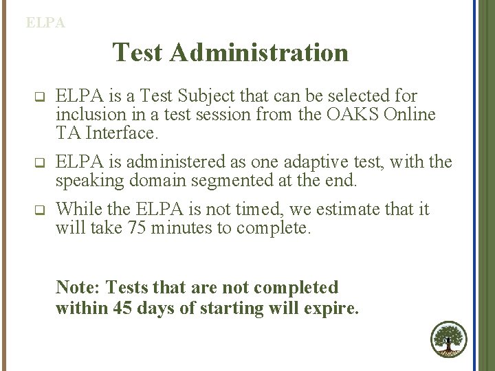 ELPA Test Administration q q q ELPA is a Test Subject that can be