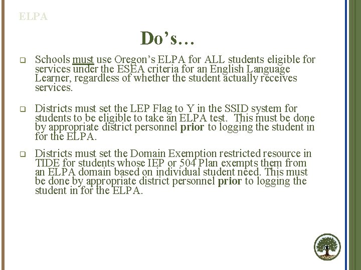 ELPA Do’s… q Schools must use Oregon’s ELPA for ALL students eligible for services