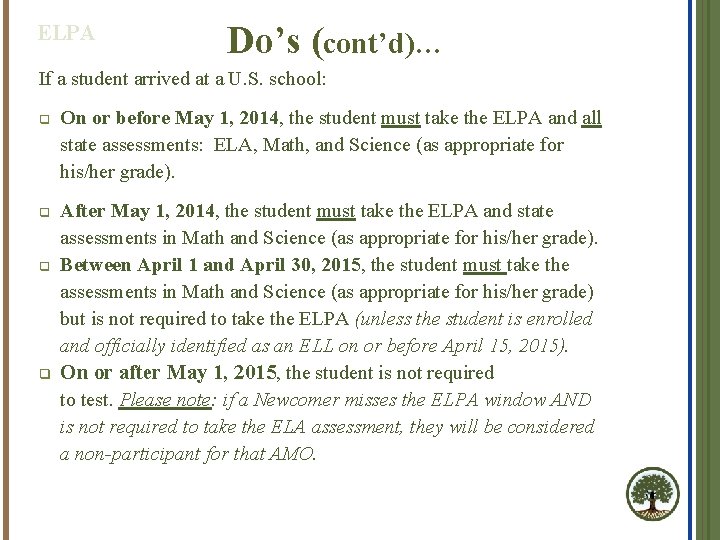 ELPA Do’s (cont’d)… If a student arrived at a U. S. school: q On