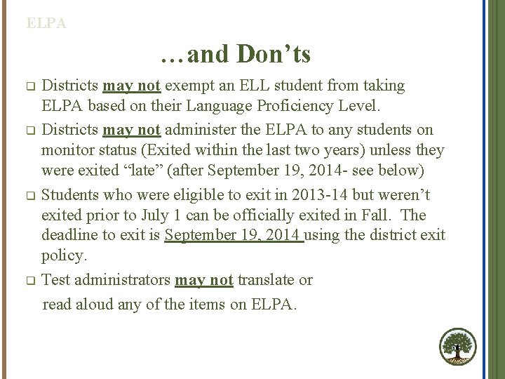 ELPA …and Don’ts q q Districts may not exempt an ELL student from taking