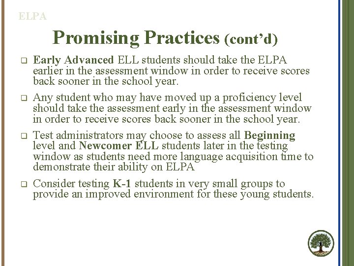 ELPA Promising Practices (cont’d) q q Early Advanced ELL students should take the ELPA
