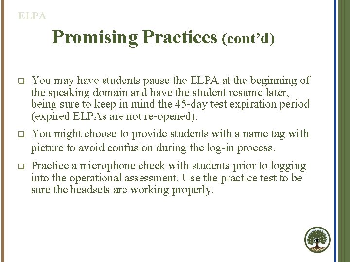 ELPA Promising Practices (cont’d) q q q You may have students pause the ELPA