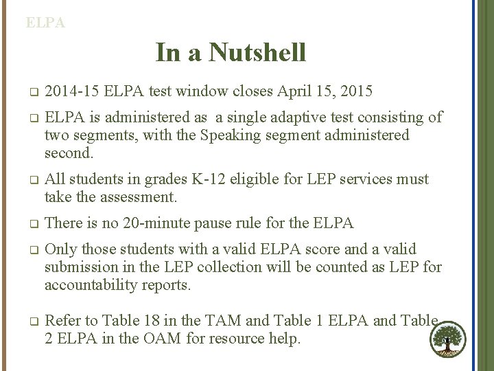 ELPA In a Nutshell q 2014 -15 ELPA test window closes April 15, 2015