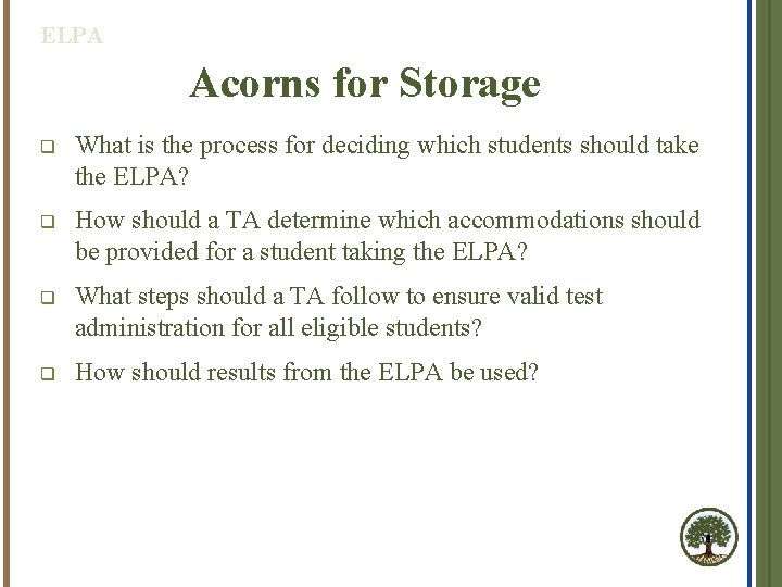 ELPA Acorns for Storage q What is the process for deciding which students should