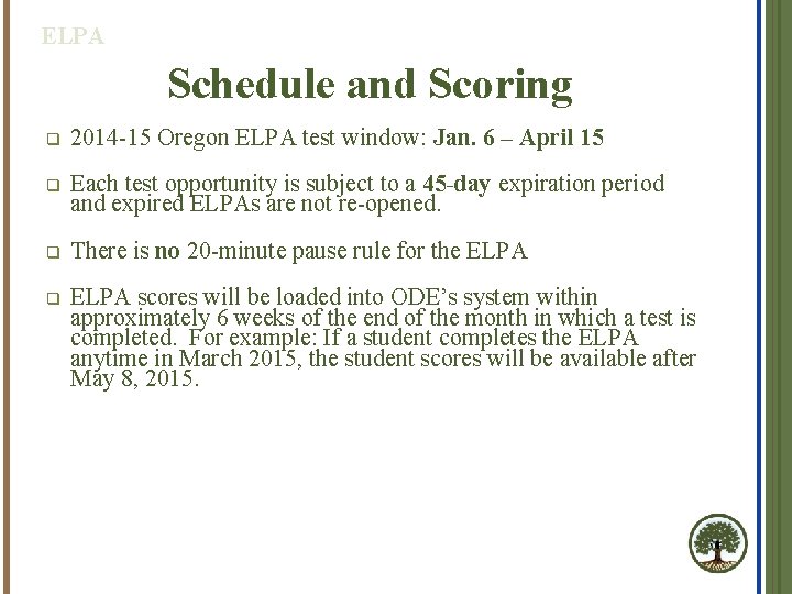 ELPA Schedule and Scoring q 2014 -15 Oregon ELPA test window: Jan. 6 –