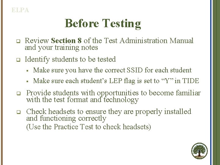 ELPA Before Testing q Review Section 8 of the Test Administration Manual and your