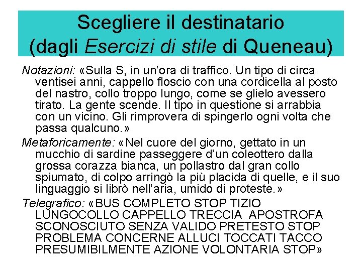 Scegliere il destinatario (dagli Esercizi di stile di Queneau) Notazioni: «Sulla S, in un’ora