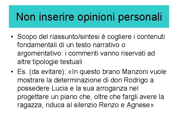 Non inserire opinioni personali • Scopo del riassunto/sintesi è cogliere i contenuti fondamentali di