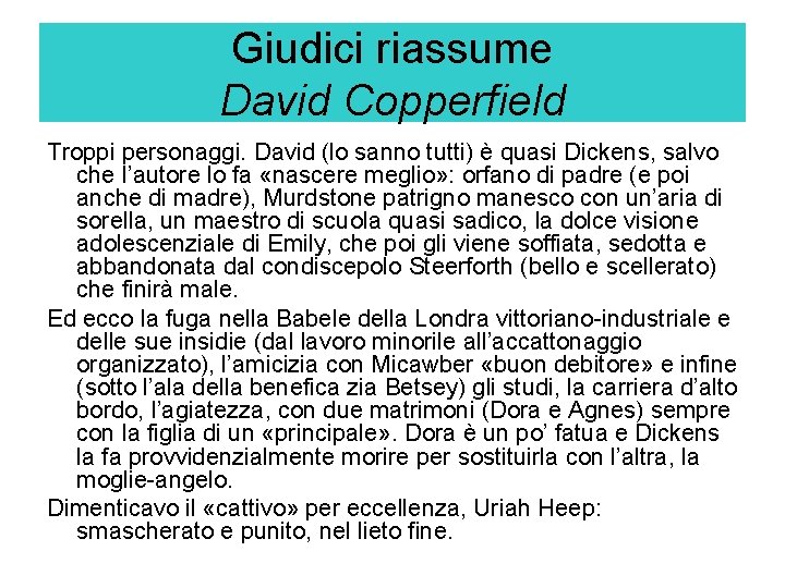 Giudici riassume David Copperfield Troppi personaggi. David (lo sanno tutti) è quasi Dickens, salvo