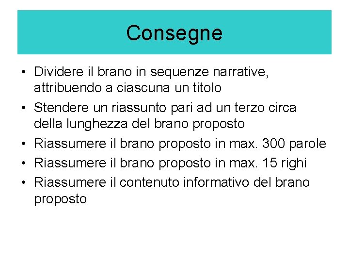 Consegne • Dividere il brano in sequenze narrative, attribuendo a ciascuna un titolo •