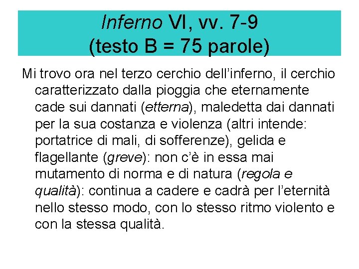 Inferno VI, vv. 7 -9 (testo B = 75 parole) Mi trovo ora nel