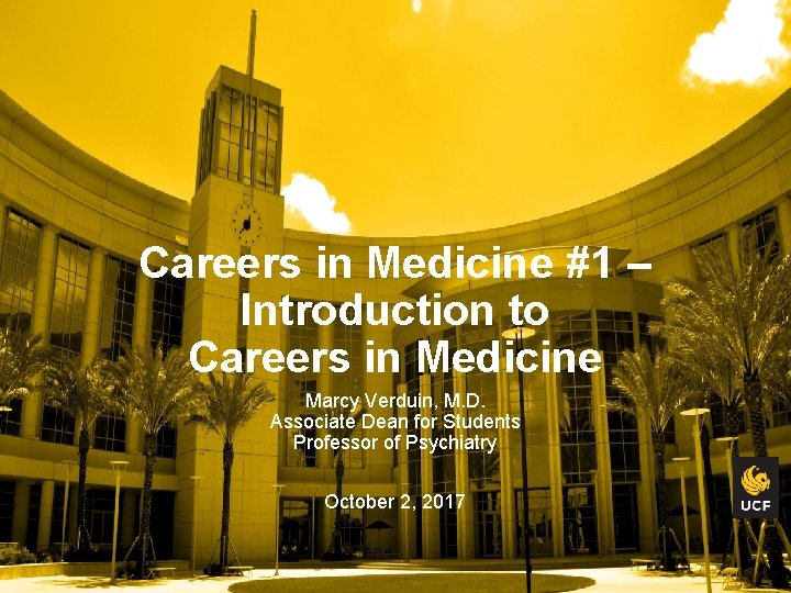 Careers in Medicine #1 – Introduction to Careers in Medicine Marcy Verduin, M. D.